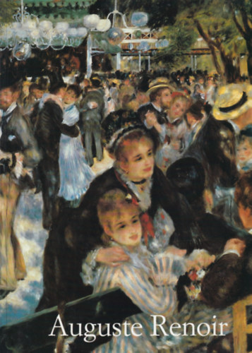 Pierre-Auguste Renoir 1841-1919: A dream of harmony