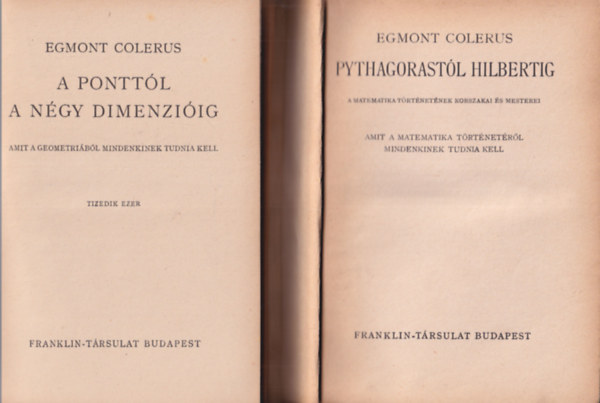 Egmont Colerus - 2 db Egmont Colerus m: A ponttl a ngy  dimenziig + Pythagorastl Hilbertig