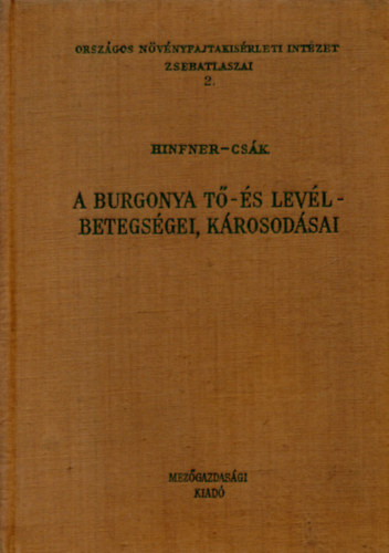Dr. Hinfner K�lm�n  (szerk.); Cs�k Zolt�n (szerk.) - A burgonya t�- �s lev�lbetegs�gei, k�rosod�sai (Orsz�gos N�v�nyfajtakis�rleti Int�zet zsebatlaszai 2.)