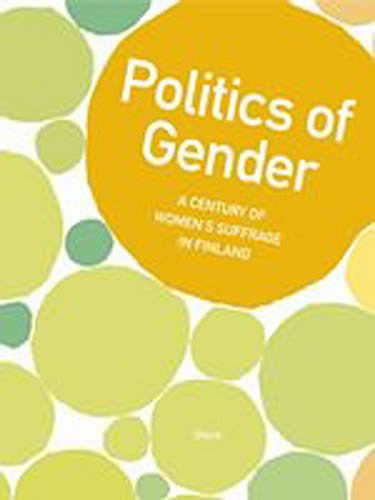 Anna Moring - Politics of Gender: A Century of Women's Suffrage in Finland