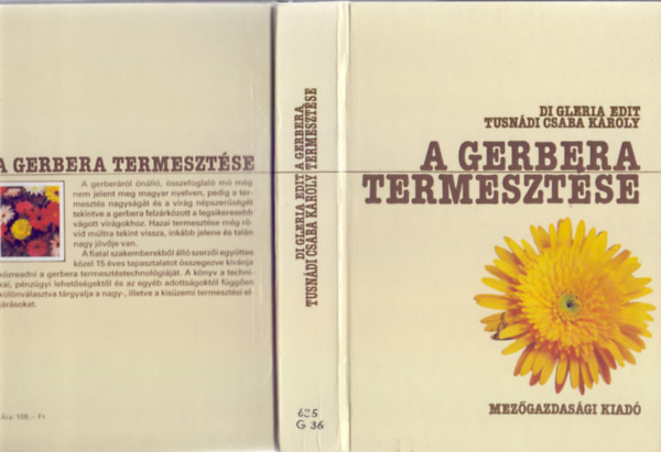 Szerkesztette di Gleria Edit s Tusndi Csaba Kroly - A gerbera termesztse (124 brval + 12 sznes tblval)
