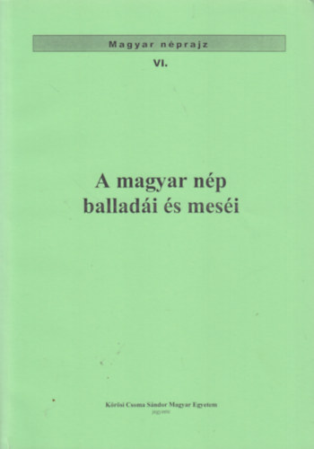 A magyar np balladi s mesi (Magyar nprajz VI.)