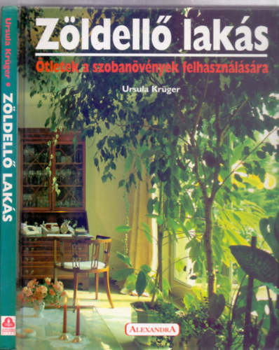 Ursula Kr�ger - Z�ldell� lak�s (�tletek a szoban�v�nyek felhaszn�l�s�ra - Inspir�ci�k z�ld terek kialak�t�s�ra)