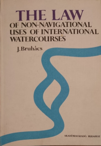 The Law of Non-Navigational Uses of International Watercourses