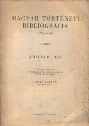 Magyar Trtneti Bibliogrfia (1825-1867) I.- ltalnos rsz