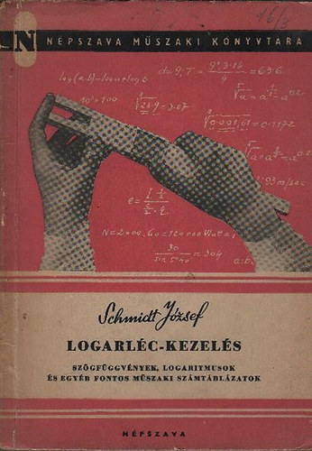 Logarlc-kezels (szgfggvnyek, logaritmusok s egyb fontos mszaki szmtblzatok)