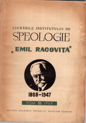 Lucrarile institutului de Speologie  Emil Racovit 1868-1947 III. 1964 ( Romn nyelv biolgia )