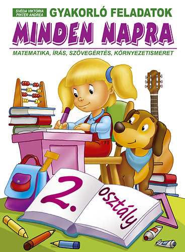 Gyakorl feladatok minden napra - 2. osztly - Matematika, rs, szvegrts, krnyezetismeret