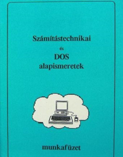Szmtstechnikai s DOS alapismeretek (tanknyv + munkafzet)