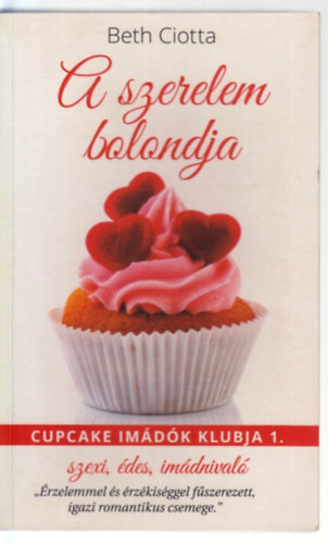 A szerelem bolondja - Cupcake im�d�k klubja I.