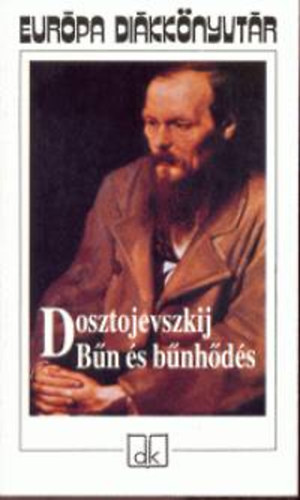 Fjodor Mihajlovics Dosztojevszkij - Bűn és bűnhődés
