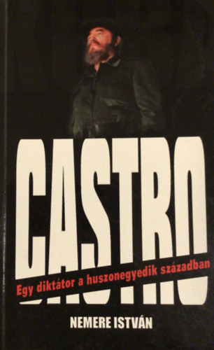 Castro - Egy dikt�tor a huszonegyedik sz�zadban