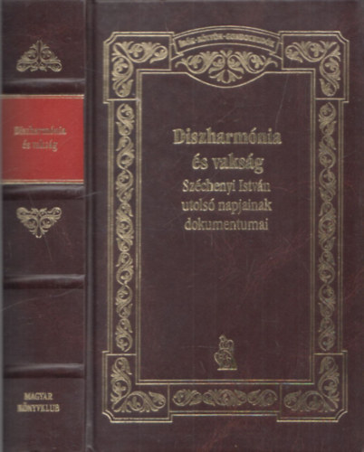 Diszharm�nia �s vaks�g - Sz�chenyi Istv�n utols� napjainak dokumentumai