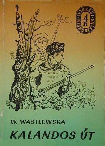 Wanda Wasilewska - Kalandos �t (ifj�s�gi kisk�nyvt�r)