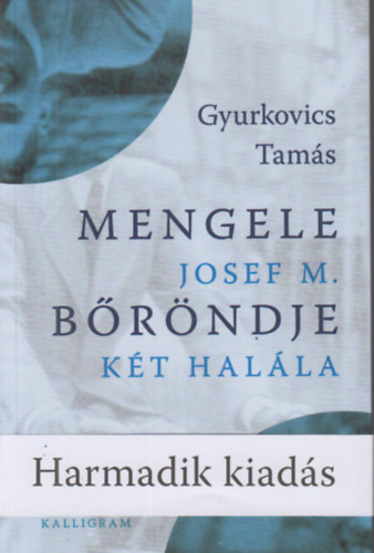 Gyurkovics Tam�s - Mengele b�r�ndje - Josef M. k�t hal�la