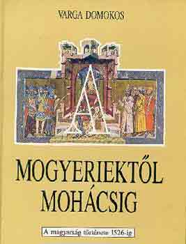 Mogyeriektl Mohcsig - A magyarsg trtnete 1526-ig