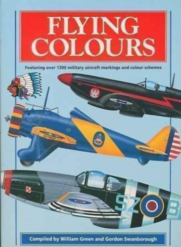 Flying Colours - Featuring over 1300 military aircraft markings and colour schemes