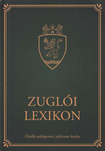 Buza P�ter  (szerk.) - Zugl�i Lexikon (�t�dik �tdolgozott, jubileumi kiad�s)