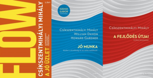 Csíkszentmihályi Mihály Howard Gardner William Damon, Csíkszentmihályi Mihály Csíkszentmihályi Mihály - 3 db Csíkszentmihályi Mihály könyv: A fejlődés útjai - a Flow folytatása + Jó munka - Amikor a kiválóság és az etika találkozik + A jó üzlet - Az értékteremtő vállalkozás pszichológiája