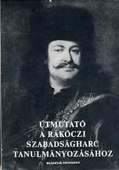 R. Vrkonyi gnes - tmutat a Rkczi szabadsgharc tanulmnyozshoz