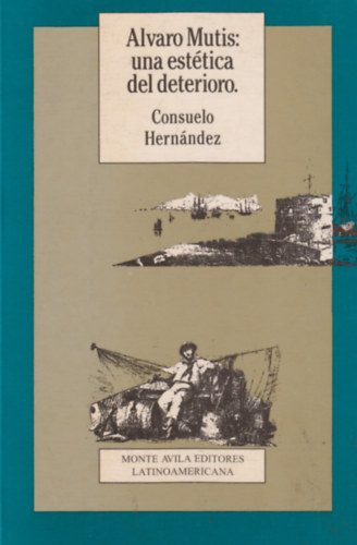 Consuelo Hernndez - Alvaro Mutis: Una estetica del deterioro