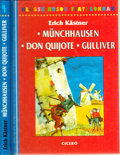Erich Kstner - Mnchhausen, Don Quijote, Gulliver (Klasszikusok fiataloknak)