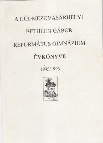 A H�dmez�v�s�rhelyi Bethlen G�bor Reform�tus Gimn�zium �vk�nyve 1995/1996