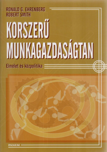 Ronald G. Ehrenberg; Robert Smith - Korszer munkagazdasgtan