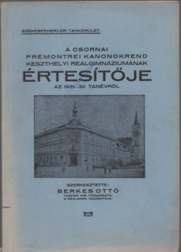 A csornai prmontrei kanonokrend keszthelyi relgimnziumnak rtestje az 1931-32 tanvrl