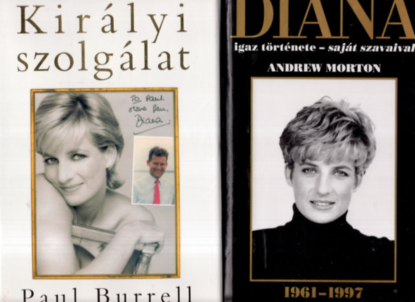 Paul Burrell Andrew Morton - 2 db DIANA knyv DIANA igaz trtnete - sajt szavaival + Kirlyi szolglat