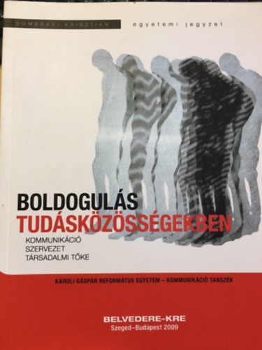 Boldoguls tudskzssgekben - Kommunikci, szervezet, trsadalmi tke