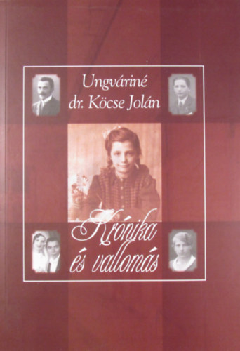 Ungv�rin� dr. K�cse Jol�n �va - Sz�l�f�ld�nk Zugl�. Kr�nika �s vallom�s