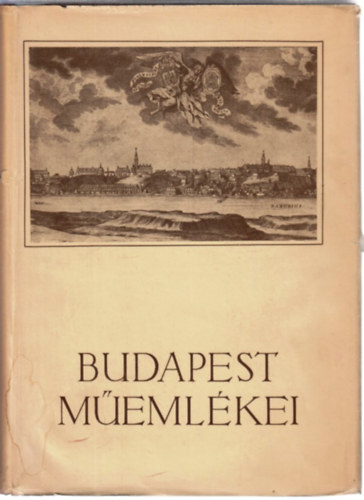 Horler Mikl�s - Budapest m�eml�kei I. (Magyarorsz�g m�eml�ki topogr�fi�ja IV.)
