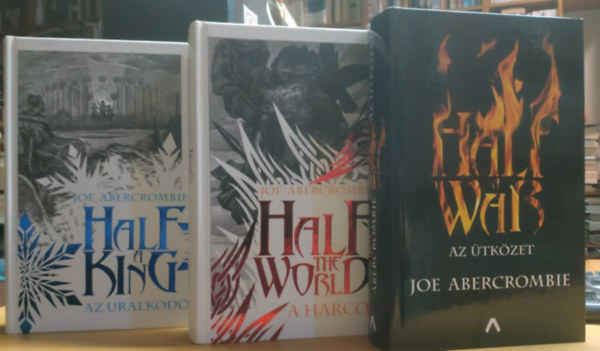 3 db Joe Abercrombie: Half a King: Az uralkod + Half the World: A harcos + Half a War: Az tkzet