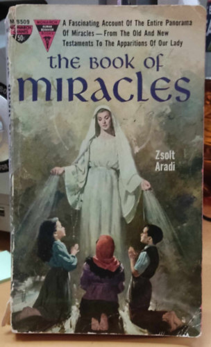 A Monarch Human Behavior Book: The Book of Miracles: A Fascinating Account of the Entire Panorama of Miracles - From the Old and new Testaments to the Apparition of our Lady