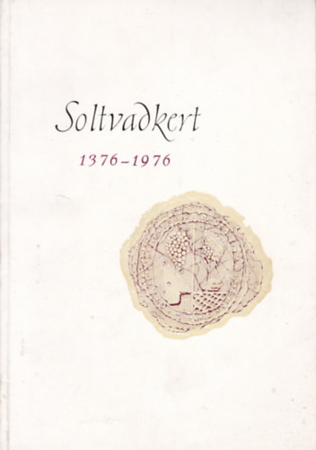 Nagy-P�l Istv�n - Soltvadkert (1376-1976)