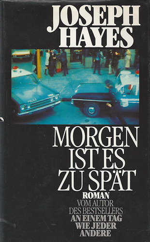 Joseph Hayes - Morgen ist es zu spat Roman