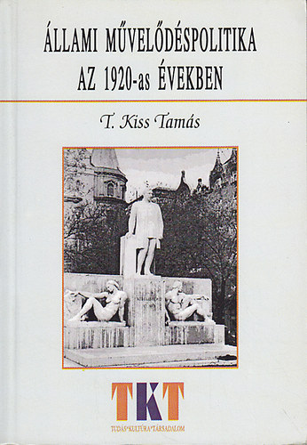 T. Kiss Tams - llami mveldspolitika az 1920-as vekben