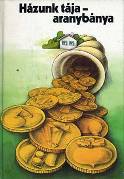 H�zunk t�ja - aranyb�nya