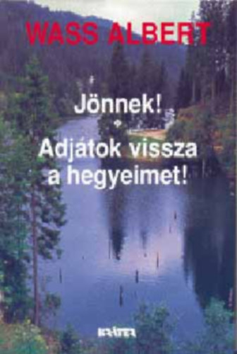 J�nnek!-Adj�tok vissza a hegyeimet!