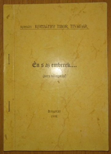 Komj�ti Komj�thy Tibor Tivadar - �n s az emberek.... (vers v�logat�s)