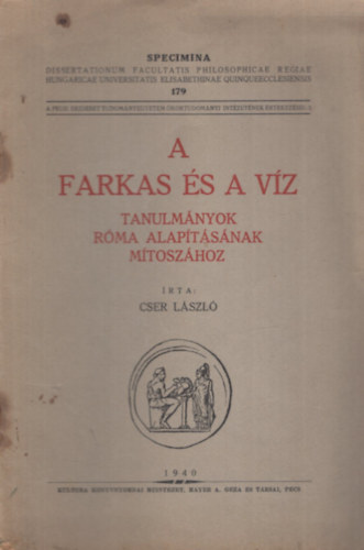 Cser L�szl� - A farkas �s a v�z - Tanulm�nyok R�ma alap�t�s�nak m�tosz�hoz