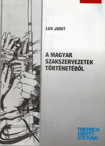 Lux Judit - A magyar szakszervezetek trtnetbl