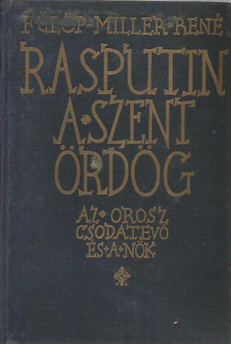 Rasputin a szent rdg (az orosz csodatev s a nk)