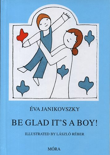 Janikovszky Éva - Be glad it's a boy!