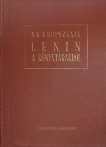 N. K. Krupszkaja - Mit rt, mit mondott Lenin a knyvtrakrl