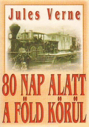 Verne Gyula - 80 nap alatt a F�ld k�r�l