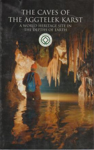 The Caves of the Aggtelek karst (A world heritage site in the depths of earth)