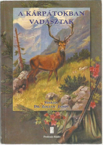 Dr Zoltn Jnos - A Krptokban vadsztak 1880-1945 kztt