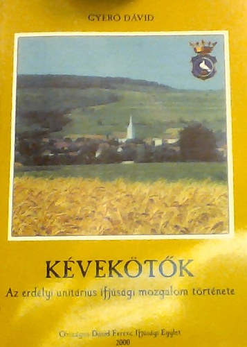 Gyer Dvid - Kvektk - az erdlyi unitrius ifjsgi mozgalom trtnete